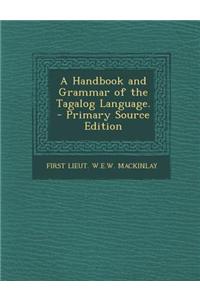 A Handbook and Grammar of the Tagalog Language. - Primary Source Edition