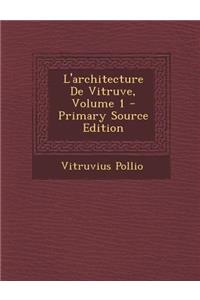 L'Architecture de Vitruve, Volume 1 - Primary Source Edition