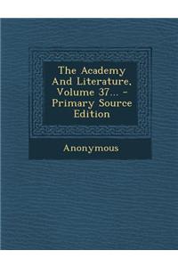 The Academy and Literature, Volume 37... - Primary Source Edition