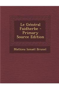 Le General Faidherbe - Primary Source Edition