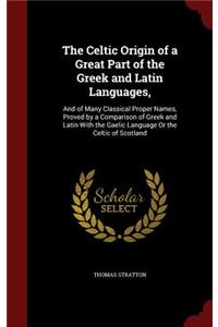 The Celtic Origin of a Great Part of the Greek and Latin Languages,