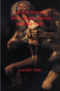 Lucifer Fulci's Guide to the Italian Cannibal Film!