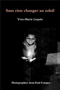 Sans Rien Changer Au Soleil