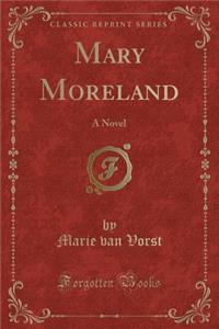 Mary Moreland: A Novel (Classic Reprint)