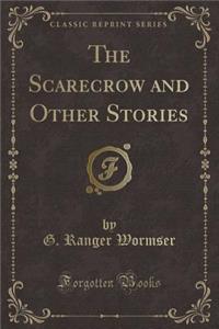 The Scarecrow and Other Stories (Classic Reprint)