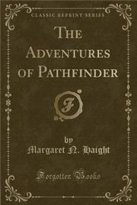 The Adventures of Pathfinder (Classic Reprint)
