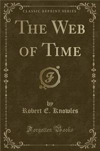 The Web of Time (Classic Reprint)