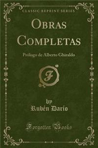 Obras Completas: Prï¿½logo de Alberto Ghiraldo (Classic Reprint)