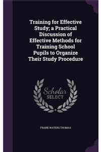 Training for Effective Study; A Practical Discussion of Effective Methods for Training School Pupils to Organize Their Study Procedure