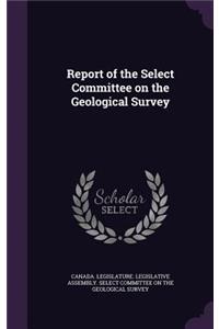 Report of the Select Committee on the Geological Survey