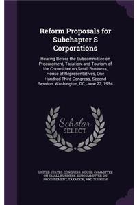 Reform Proposals for Subchapter S Corporations