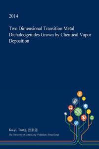 Two Dimensional Transition Metal Dichalcogenides Grown by Chemical Vapor Deposition