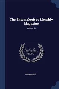 The Entomologist's Monthly Magazine; Volume 36