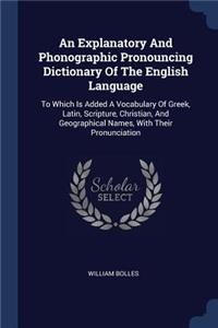 Explanatory And Phonographic Pronouncing Dictionary Of The English Language