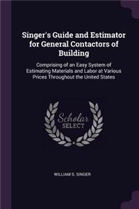 Singer's Guide and Estimator for General Contactors of Building