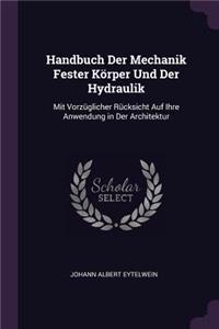 Handbuch Der Mechanik Fester Körper Und Der Hydraulik