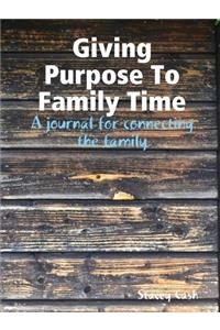 Giving Purpose To Family Time
