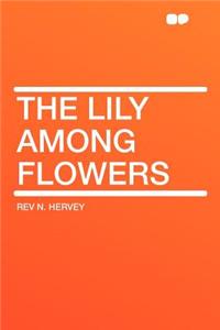 The Lily Among Flowers