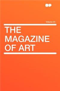 The Magazine of Art Volume 23