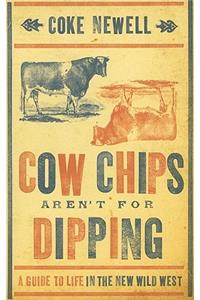 Cow Chips Aren't for Dipping