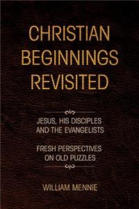 Christian Beginnings Revisited