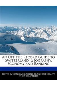 An Off the Record Guide to Switzerland