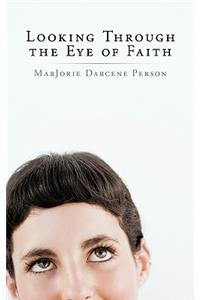 Looking Through the Eye of Faith