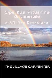 Spiritual Vitamins & Minerals A 30-Day Devotional