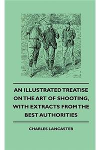 Illustrated Treatise On The Art of Shooting, With Extracts From The Best Authorities