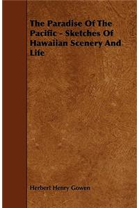 Paradise Of The Pacific - Sketches Of Hawaiian Scenery And Life