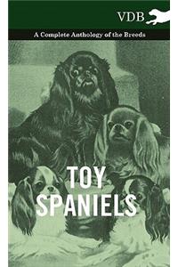 Toy Spaniels - A Complete Anthology of the Breeds