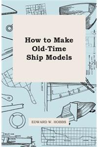 How To Make Old-Time Ship Models