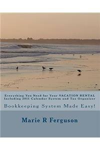 Everything You Need for Your VACATION RENTAL Including 2011 Calendar System and Tax Organizer