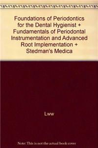 Foundations of Periodontics for the Dental Hygienist + Fundamentals of Periodontal Instrumentation and Advanced Root Implementation + Stedman's Medica