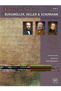 Classics for Students -- Burgmüller, Heller & Schumann, Bk 2
