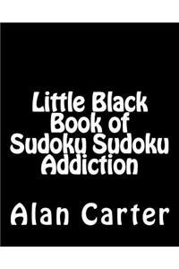 Little Black Book of Sudoku Sudoku Addiction