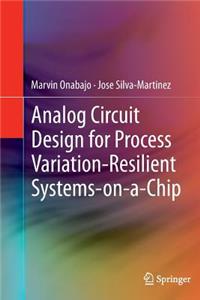 Analog Circuit Design for Process Variation-Resilient Systems-On-A-Chip