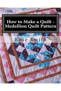 How to Make a Quilt - Medallion Quilt Pattern