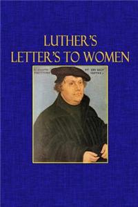 Luther's Letters to Women