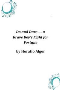 Do and Dare ? a Brave Boy's Fight for Fortune