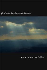 Genius in Sunshine and Shadow