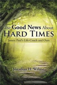 The Good News About Hard Times