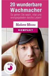 20 wunderbare Wachmacher - So gehen Sie wach, vital und energiegeladen durchs Leben!
