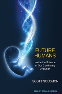 Future Humans: Inside the Science of Our Continuing Evolution