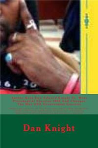 Author King Dan Edward Knight Sr. Wins Presidential Election 2016 and Changes the Way USA Government Governs