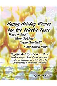 Happy Holiday Wishes for the Eclectic Taste Happy Holidays Merry Christmas Happy Hanukkah + Other Wishes & Prayers