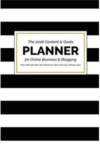 The 2016 Content and Goals Planner for Online Business and Blogging