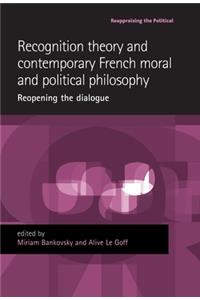 Recognition Theory and Contemporary French Moral and Political Philosophy