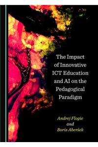 Impact of Innovative Ict Education and AI on the Pedagogical Paradigm