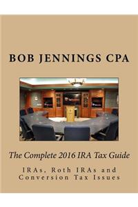 The 2016 Complete IRA Guide to IRAs, Roth IRAs and Conversion Tax Issues